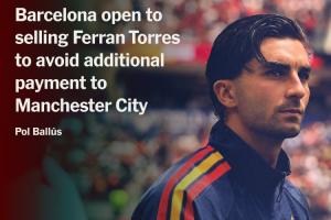 多家媒体：若费兰续约巴萨需向曼城付800万 转会费总价来到7300万